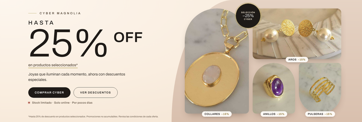 Cyber Magnolia: hasta 25% OFF en productos seleccionados. Collares, aros, anillos y pulseras con 15% OFF. Promociones no acumulables.